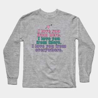 I love you here, there and everywhere Long Sleeve T-Shirt